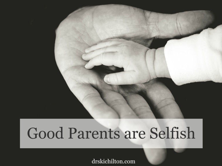 good parents are selfish